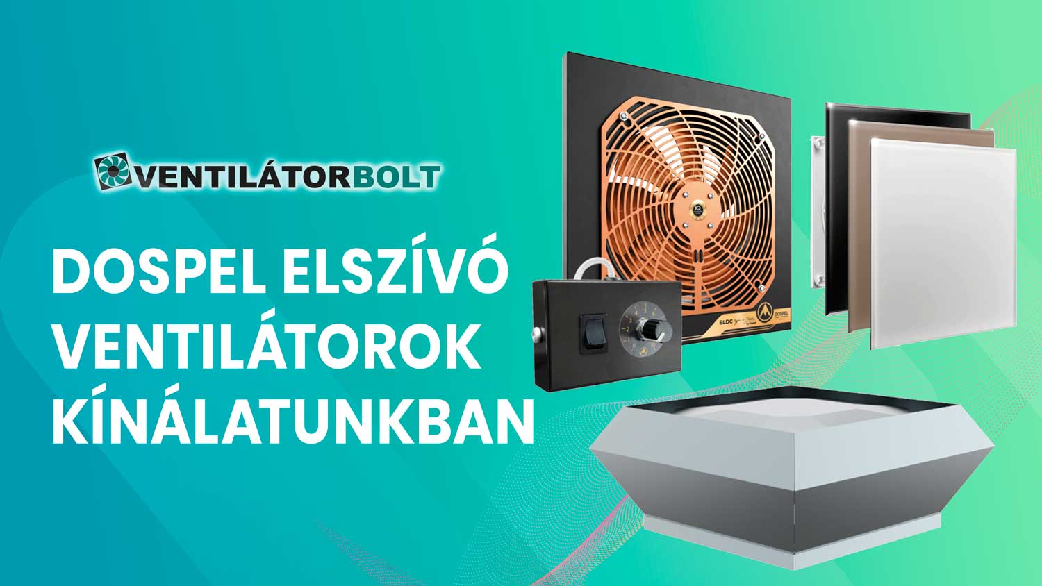 DOSPEL elszívó ventilátorok a Ventilátorbolt kínálatában!
