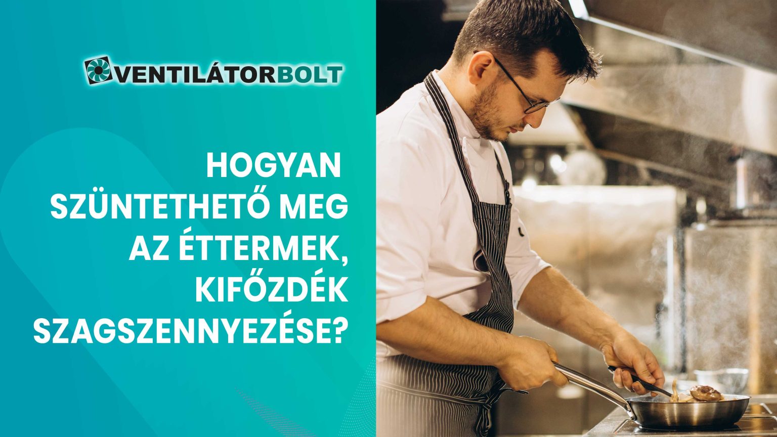 Hogyan szüntethető meg az éttermek, kifőzdék szagszennyezése?