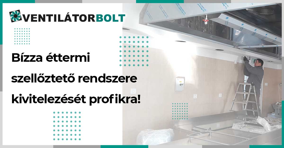 Ezért bízza az éttermi szellőztető rendszere kivitelezését profikra!