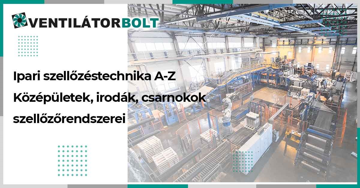 Ipari szellőzéstechnika A-Z