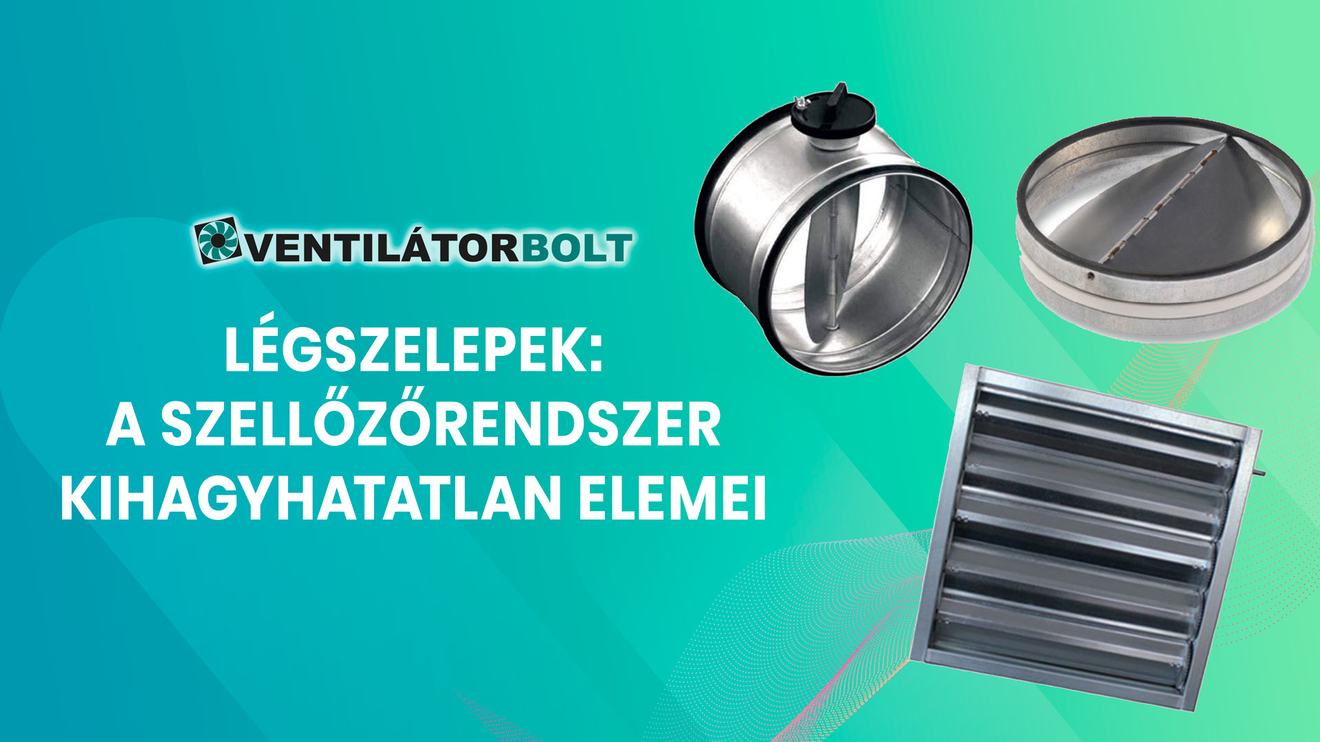 Légszelepek - a szellőzőrendszer kihagyhatatlan elemei