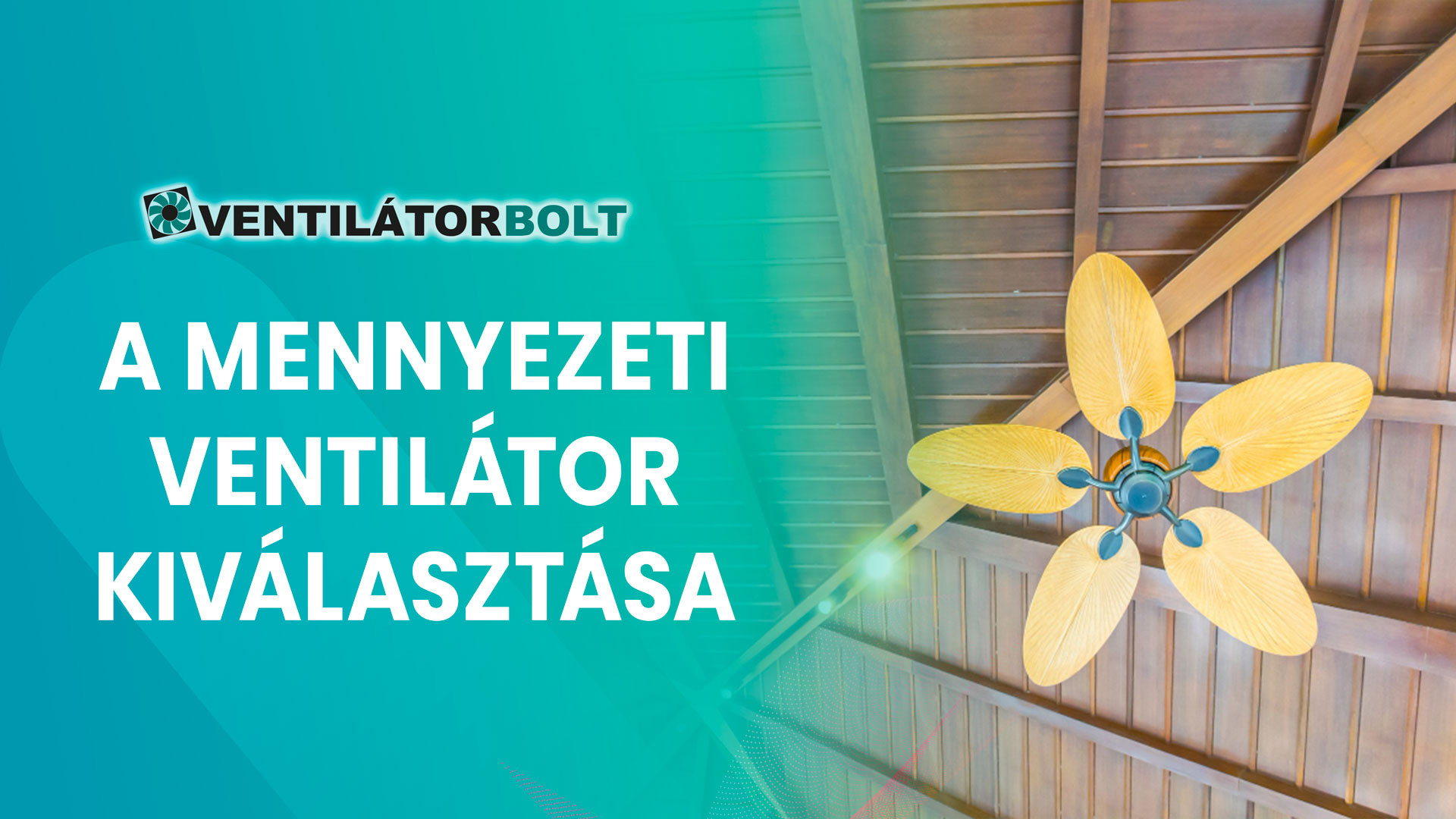 A mennyezeti ventilátor kiválasztása