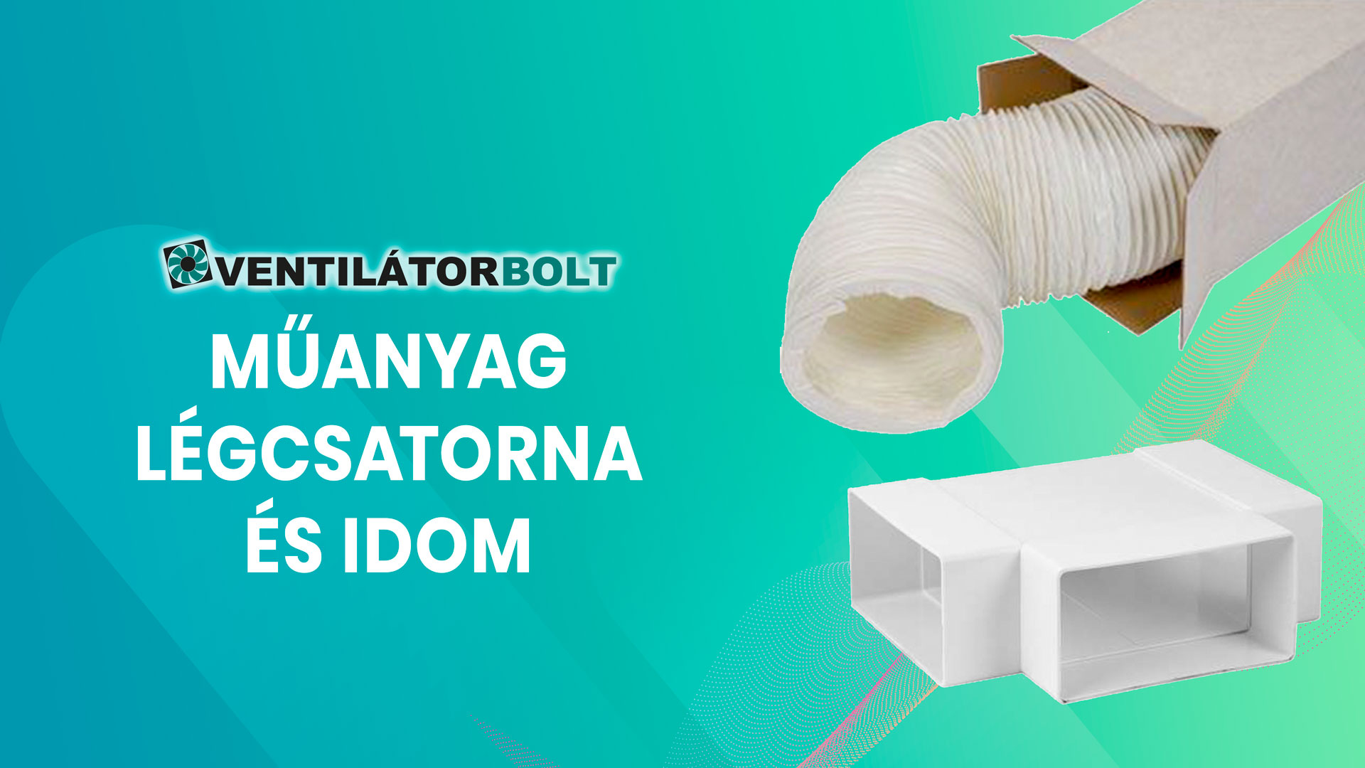 Műanyag légcsatorna és idom