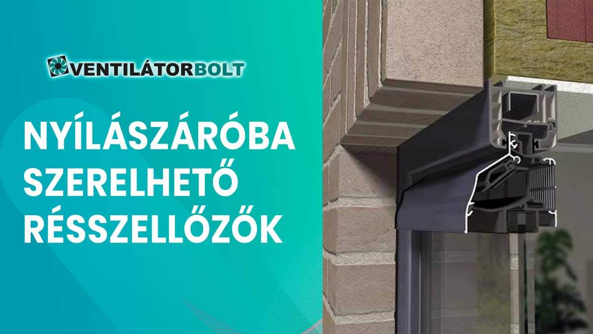 Nyílászáróba szerelhető résszellőzők a természetes légcseréért