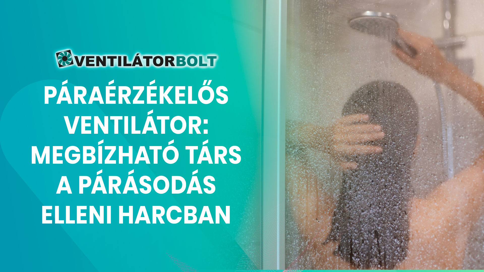 Páraérzékelős ventilátor: Megbízható társ a párásodás elleni harcban