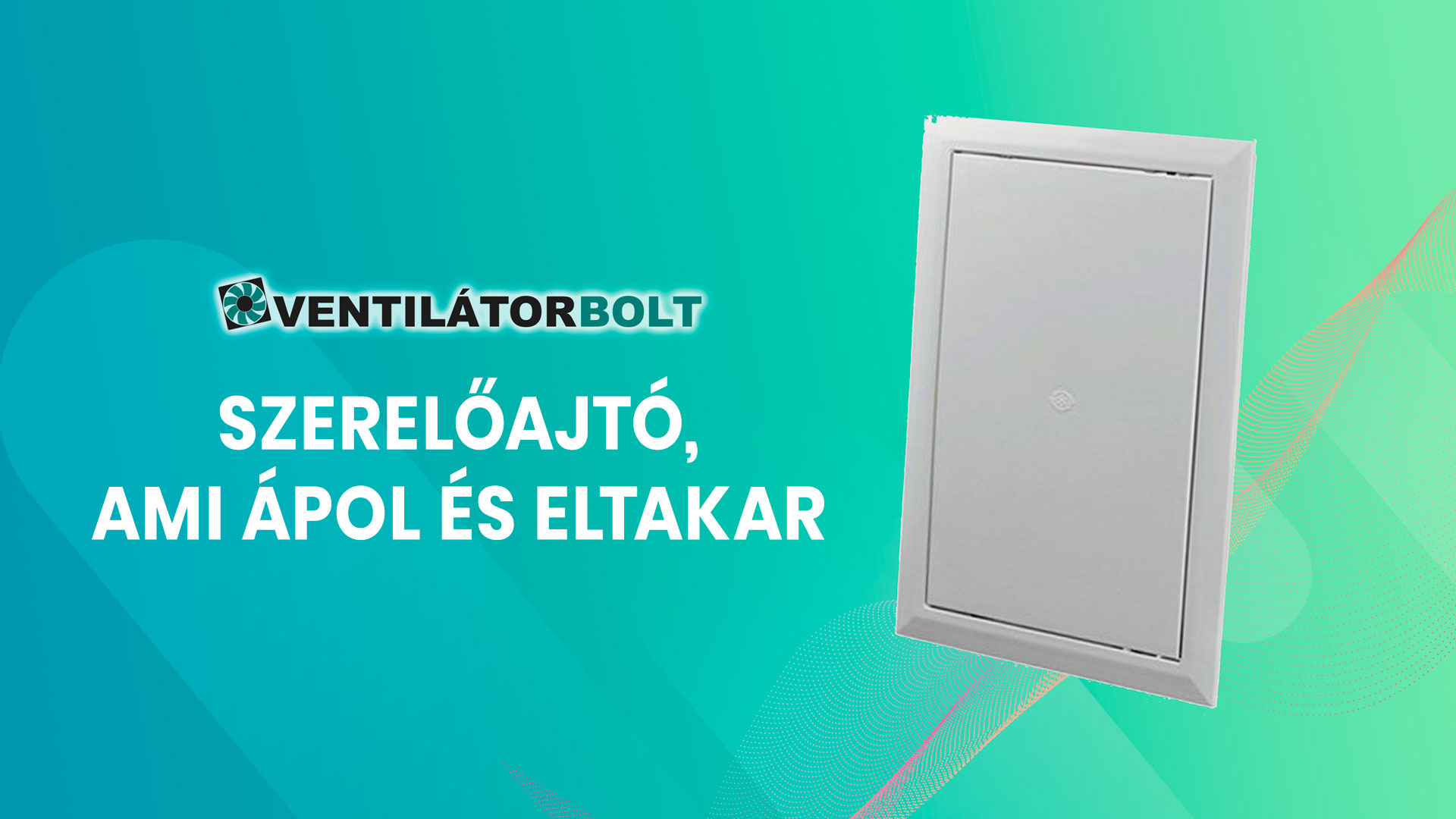 Szerelőajtó, ami ápol és eltakar