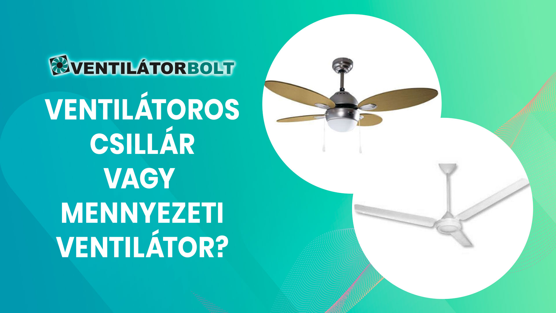 Ventilátoros csillár VS. mennyezeti ventilátor