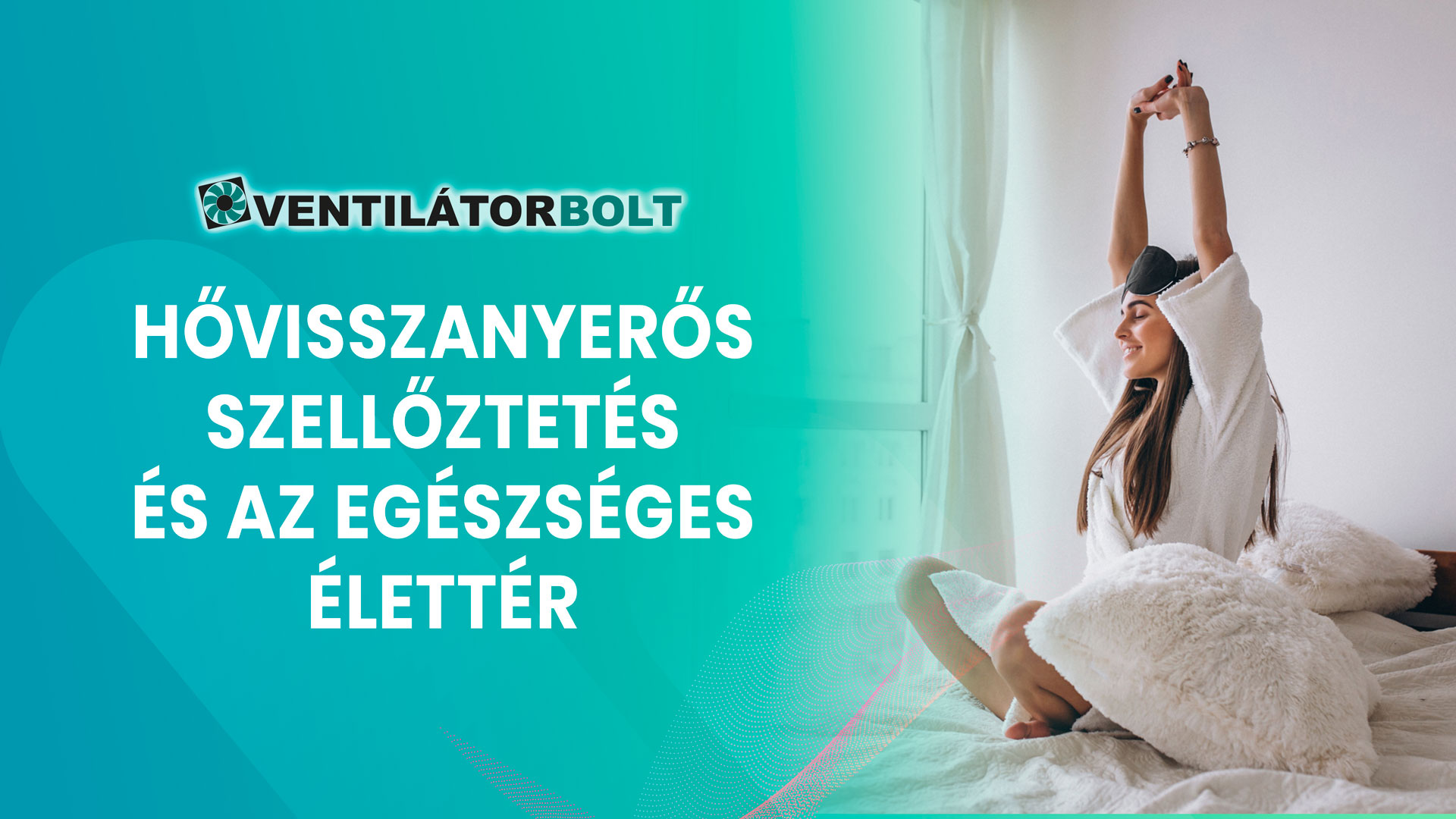 Hővisszanyerős szellőztetés és az egészséges élettér