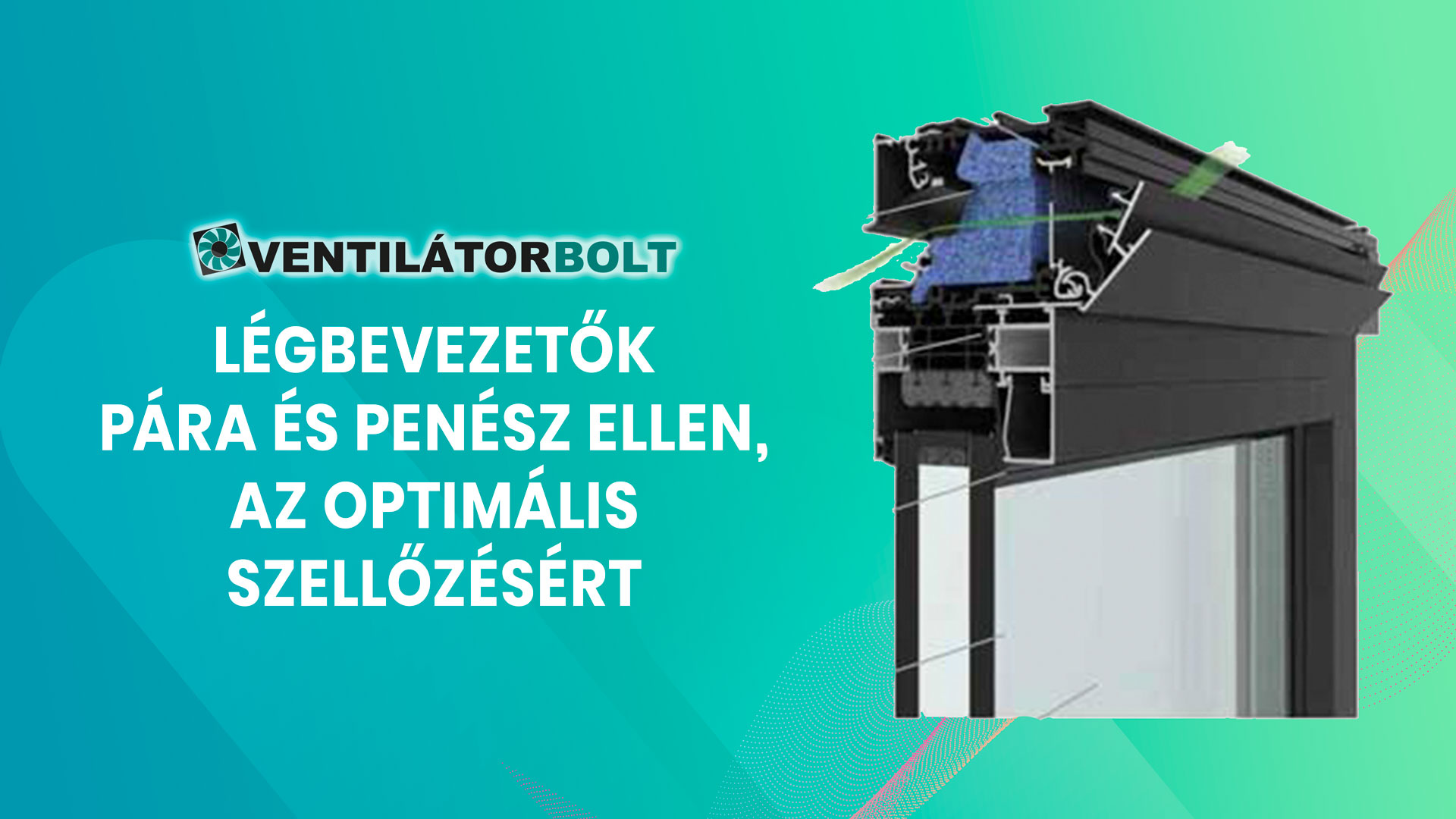 Légbevezetők pára és penész ellen, az optimális szellőzésért