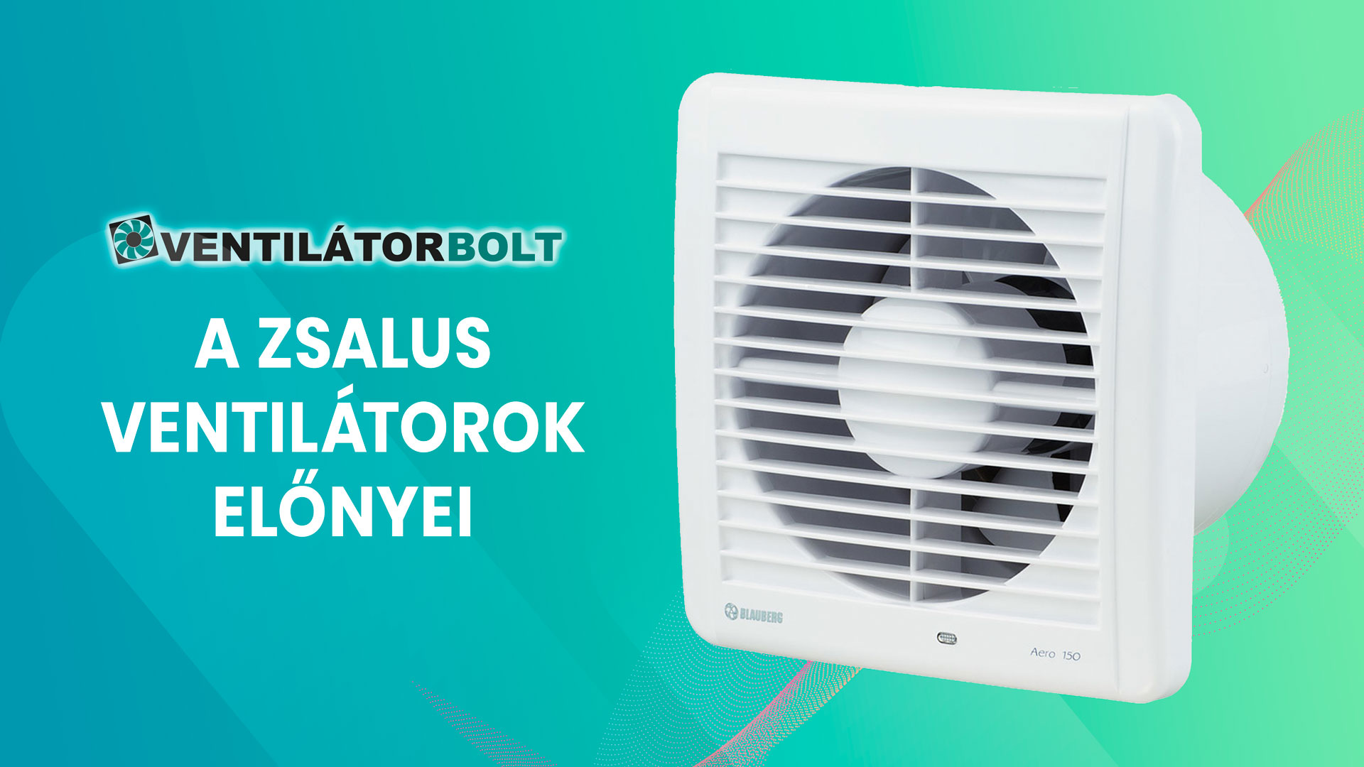 A zsalus ventilátorok előnyei